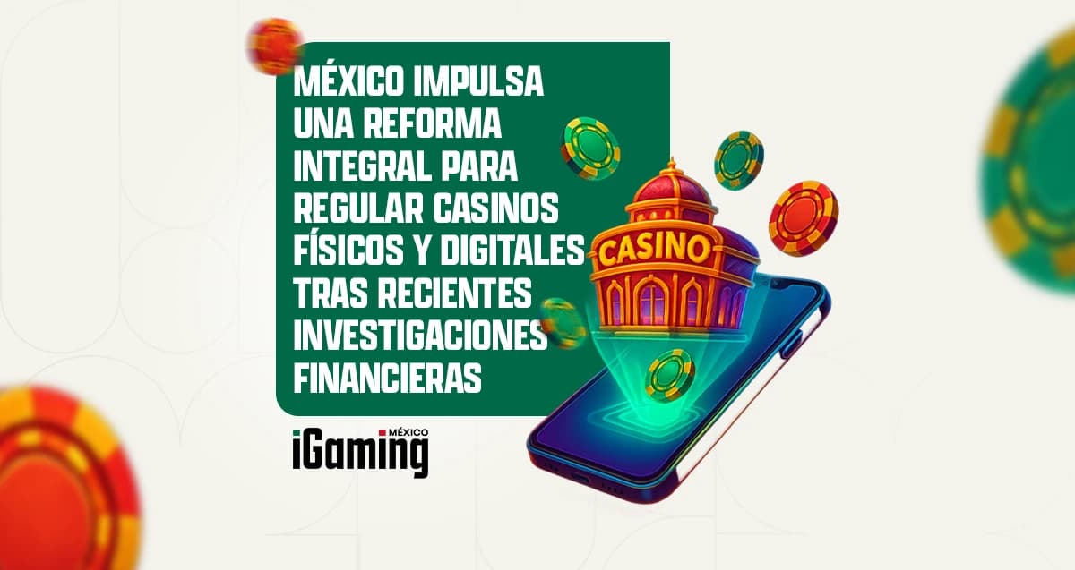 México impulsa una reforma integral para regular casinos físicos y digitales tras recientes investigaciones financieras