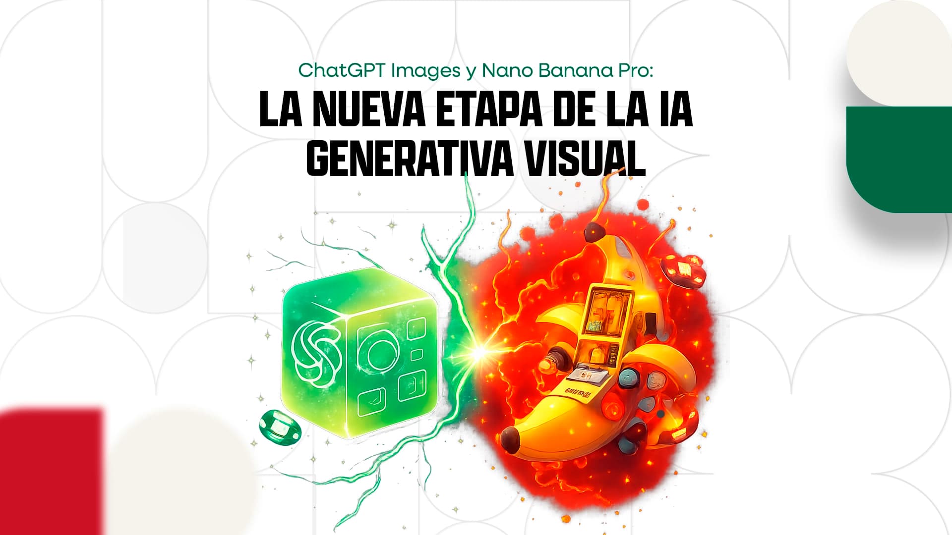 ChatGPT images y Nano Banana PRO: La nueva etapa de la IA generativa visual